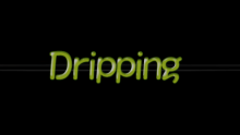 Dripping - 1